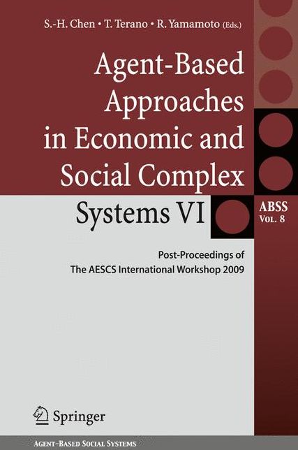 Agent-Based Approaches in Economic and Social Complex Systems VI: Post-Proceedings of The AESCS International Workshop 2009