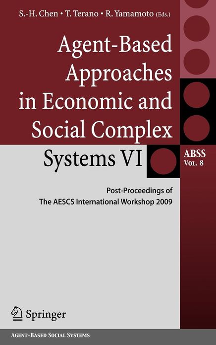 Agent-Based Approaches in Economic and Social Complex Systems VI: Post-Proceedings of The AESCS International Workshop 2009