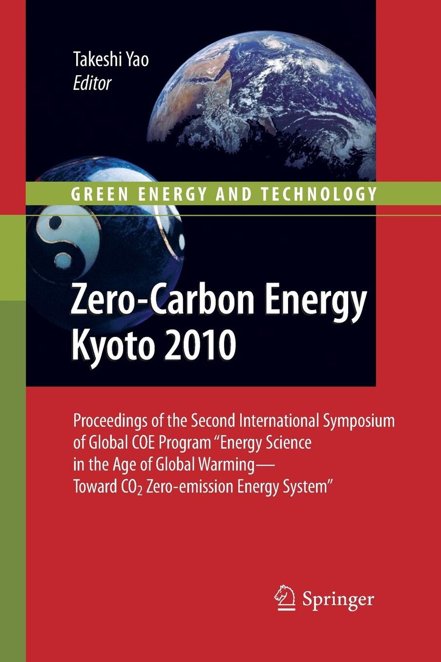 Zero-Carbon Energy Kyoto 2010: Proceedings of the Second International Symposium of Global COE Program ''Energy Science in the Age of Global Warming--Toward CO2 Zero-emission Energy System''