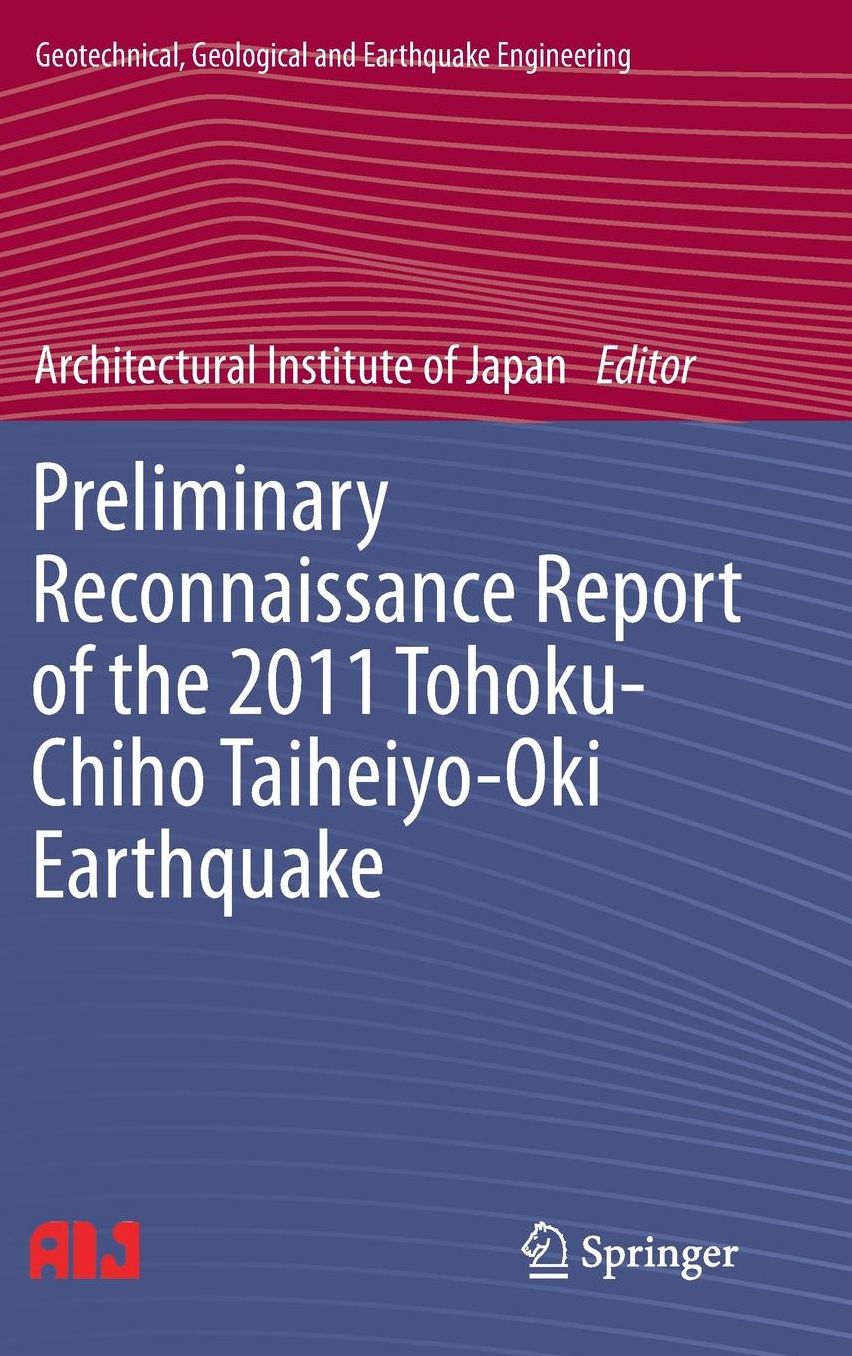 Preliminary Reconnaissance Report of the 2011 Tohoku-Chiho Taiheiyo-Oki Earthquake