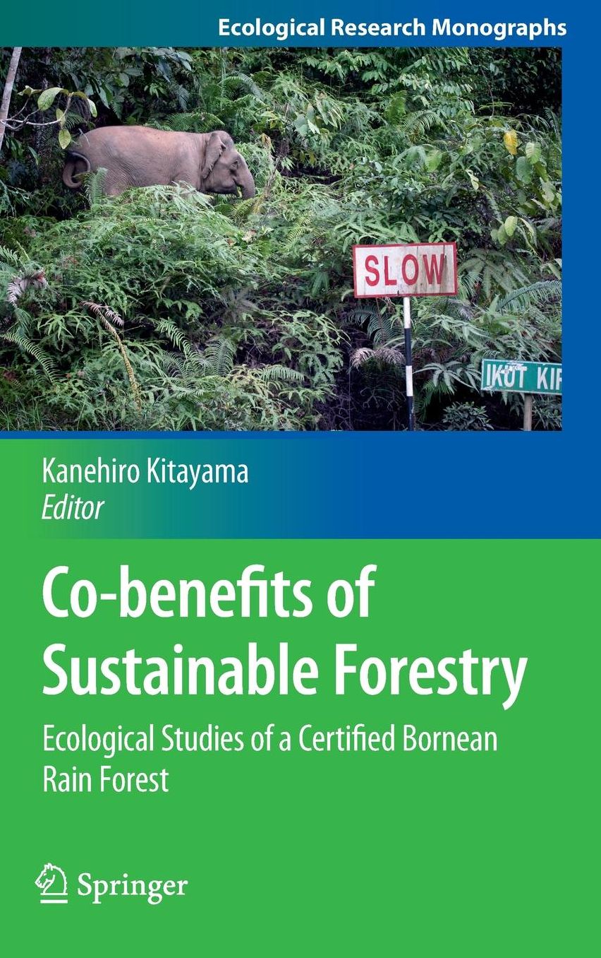 Co-benefits of Sustainable Forestry: Ecological Studies of a Certified Bornean Rain Forest