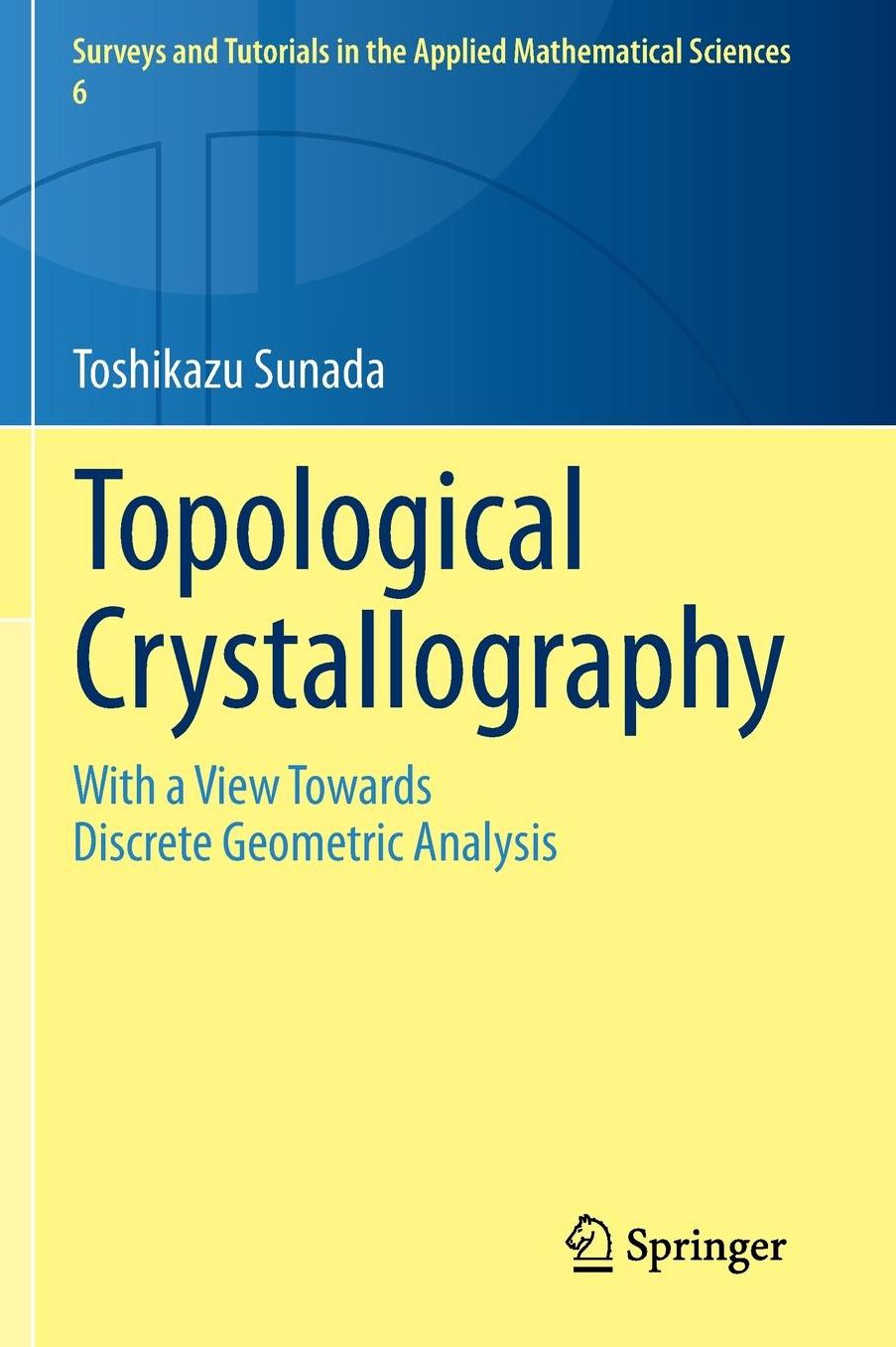 Topological Crystallography: With a View Towards Discrete Geometric Analysis