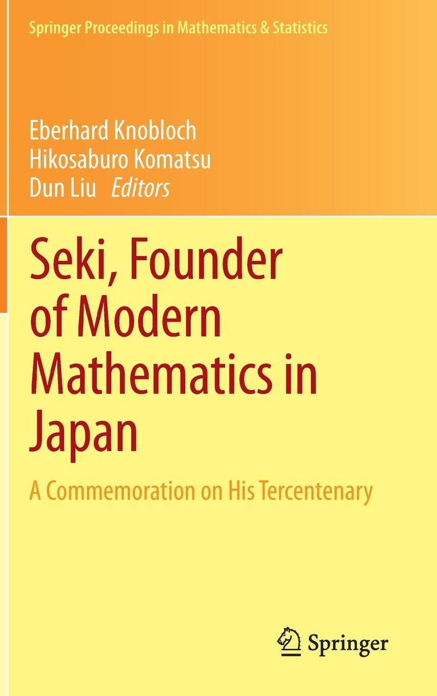 Seki, Founder of Modern Mathematics in Japan: A Commemoration on His Tercentenary