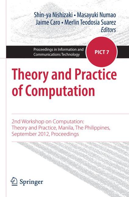 Theory and Practice of Computation: 2nd Workshop on Computation: Theory and Practice, Manila, The Philippines, September 2012, Proceedings