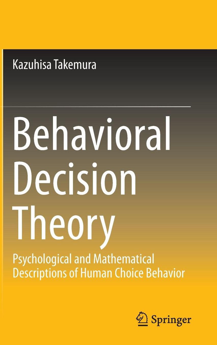 Behavioral Decision Theory: Psychological and Mathematical Descriptions of Human Choice Behavior