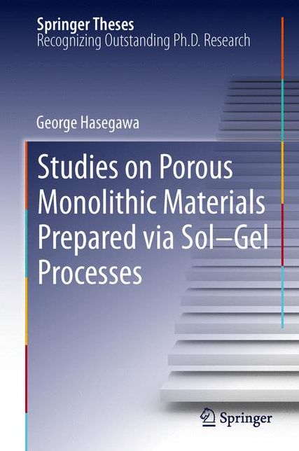 Studies on Porous Monolithic Materials Prepared via Sol-Gel Processes