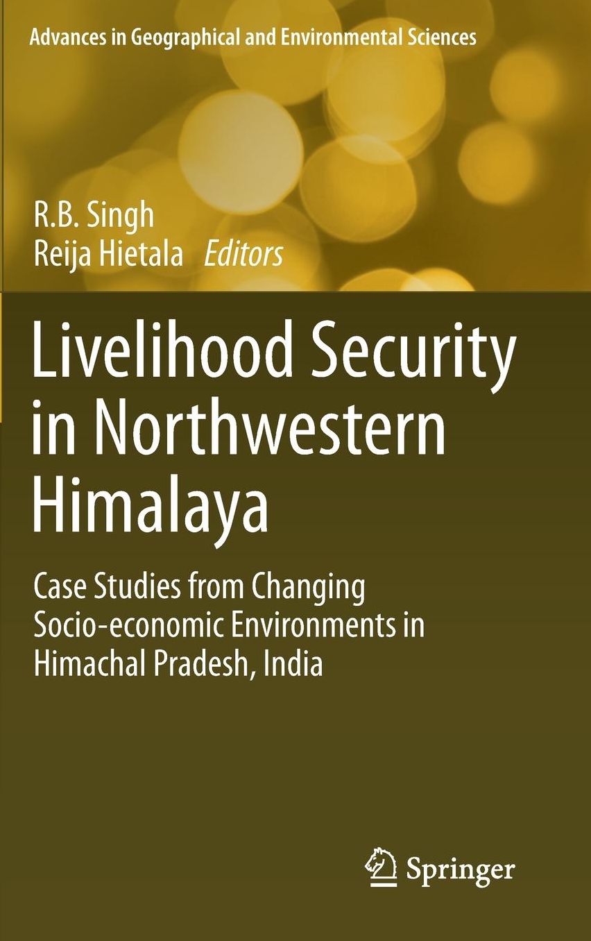 Livelihood Security in Northwestern Himalaya: Case Studies from Changing Socio-economic Environments in Himachal Pradesh, India