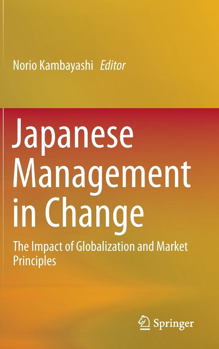 Japanese Management in Change: The Impact of Globalization and Market Principles