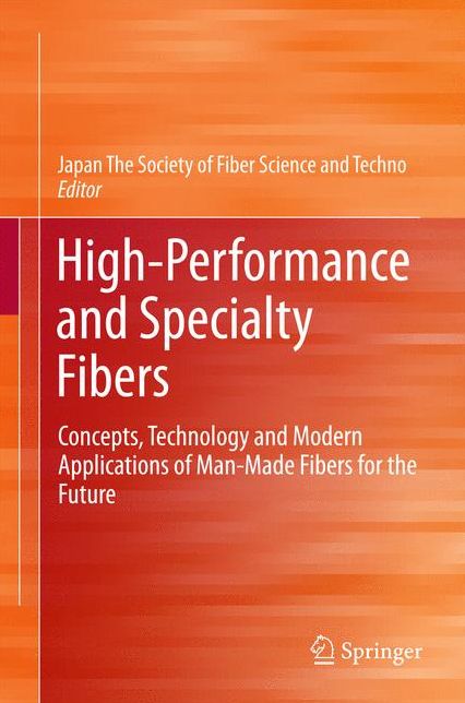 High-Performance and Specialty Fibers: Concepts, Technology and Modern Applications of Man-Made Fibers for the Future
