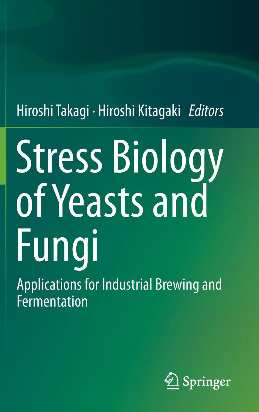 Stress Biology of Yeasts and Fungi: Applications for Industrial Brewing and Fermentation