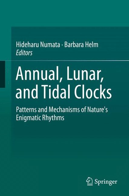 Annual, Lunar, and Tidal Clocks: Patterns and Mechanisms of Nature's Enigmatic Rhythms