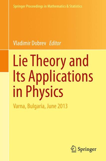 Lie Theory and Its Applications in Physics: Varna, Bulgaria, June 2013