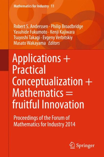 Applications + Practical Conceptualization + Mathematics = fruitful Innovation: Proceedings of the Forum of Mathematics for Industry 2014