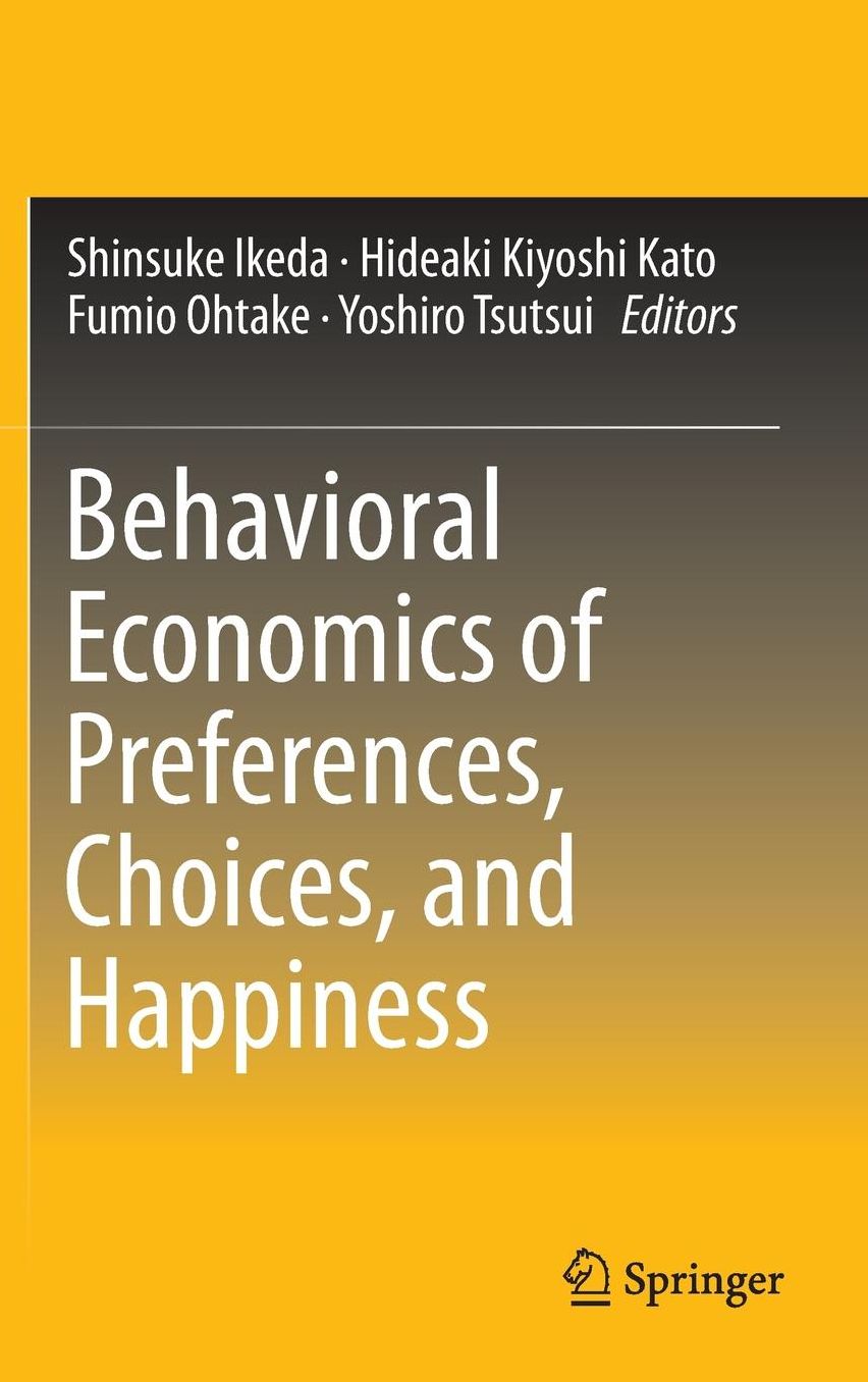 Behavioral Economics of Preferences, Choices, and Happiness