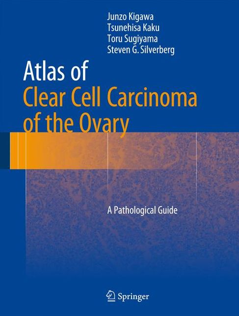 Atlas of Clear Cell Carcinoma of the Ovary: A Pathological Guide
