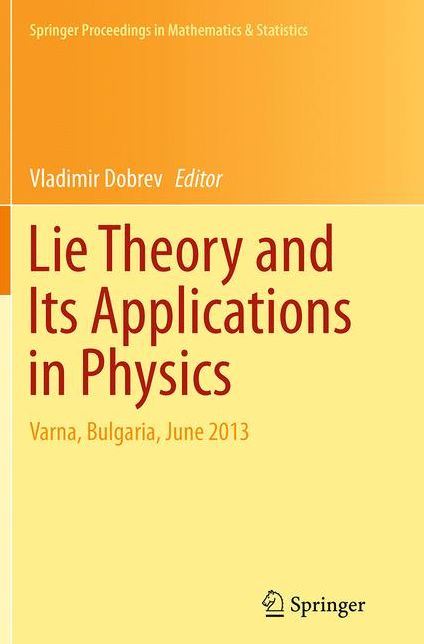 Lie Theory and Its Applications in Physics: Varna, Bulgaria, June 2013