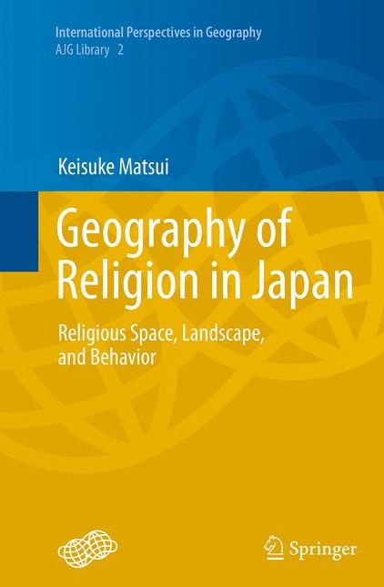 Geography of Religion in Japan: Religious Space, Landscape, and Behavior