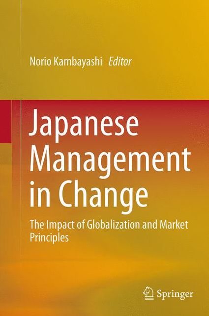 Japanese Management in Change: The Impact of Globalization and Market Principles