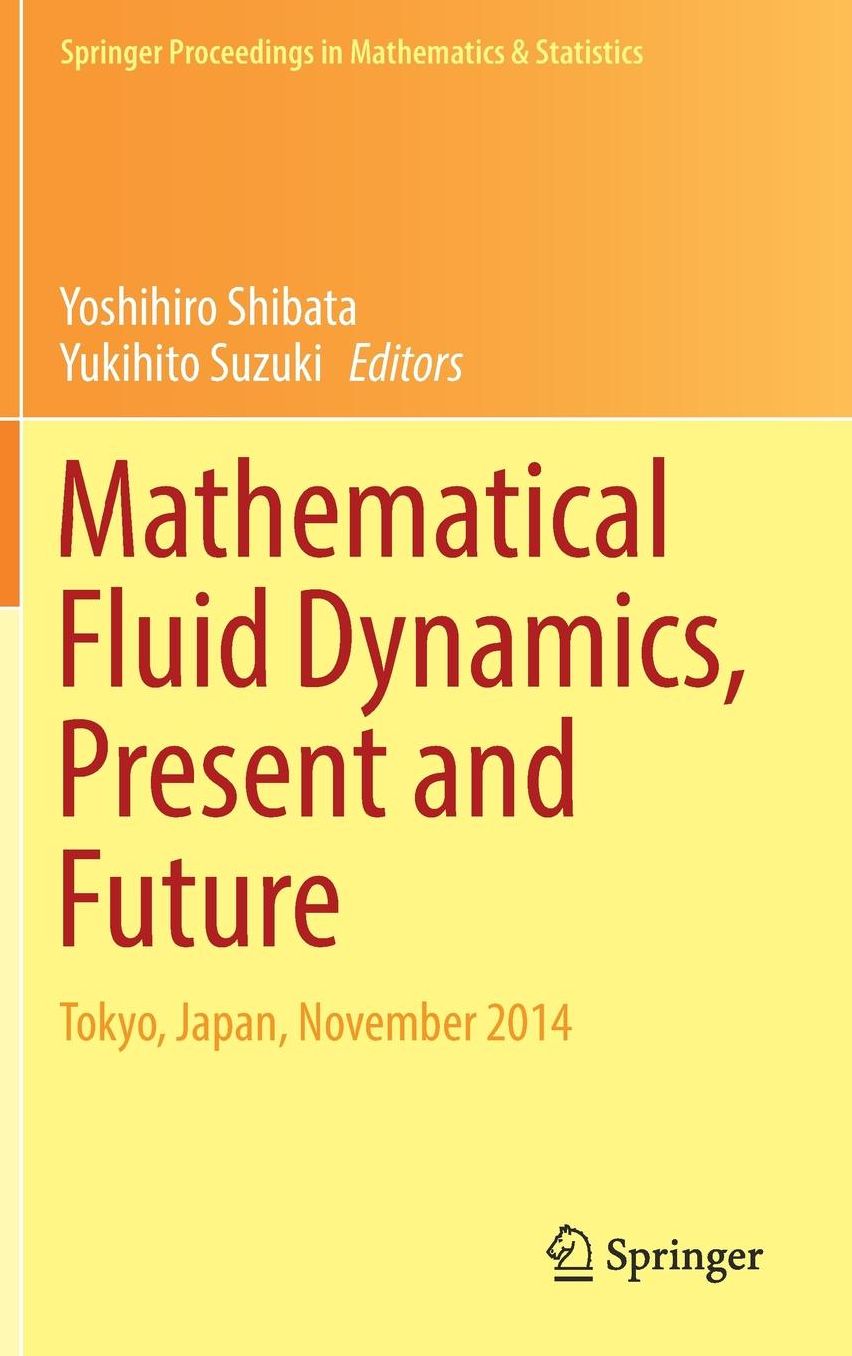 Mathematical Fluid Dynamics, Present and Future: Tokyo, Japan, November 2014