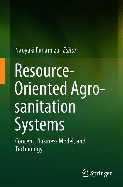 Resource-Oriented Agro-sanitation Systems: Concepts, Business Models and Technologies