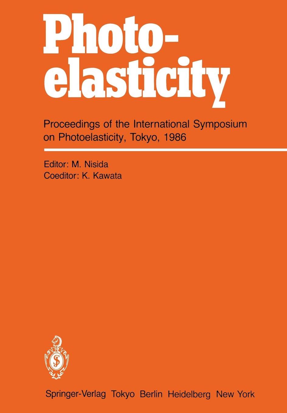 Photoelasticity: Proceedings of the International Symposium on Photoelasticity, Tokyo, 1986