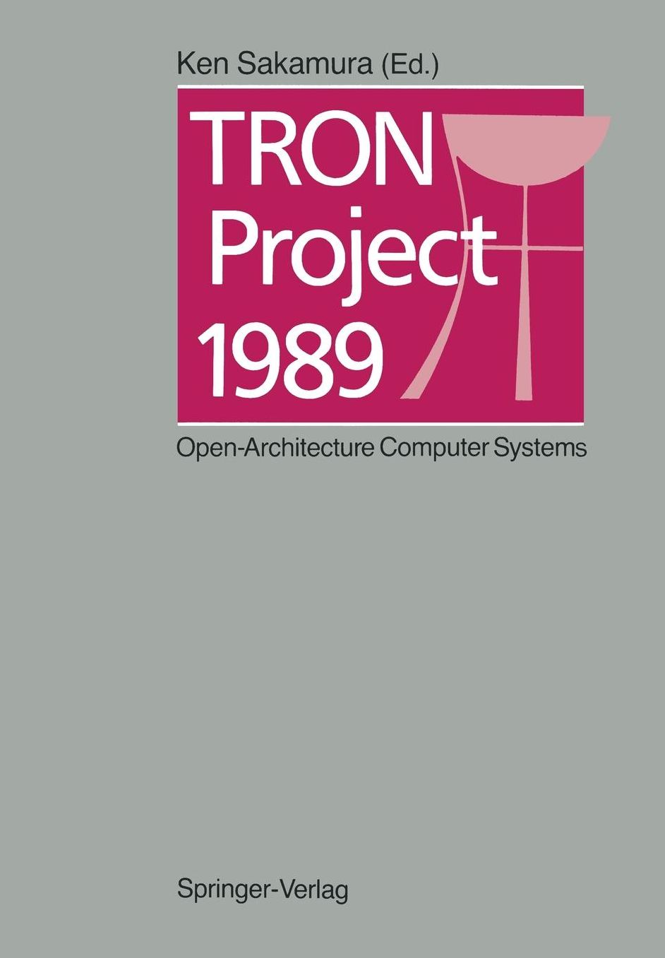 TRON Project 1989: Open-Architecture Computer Systems