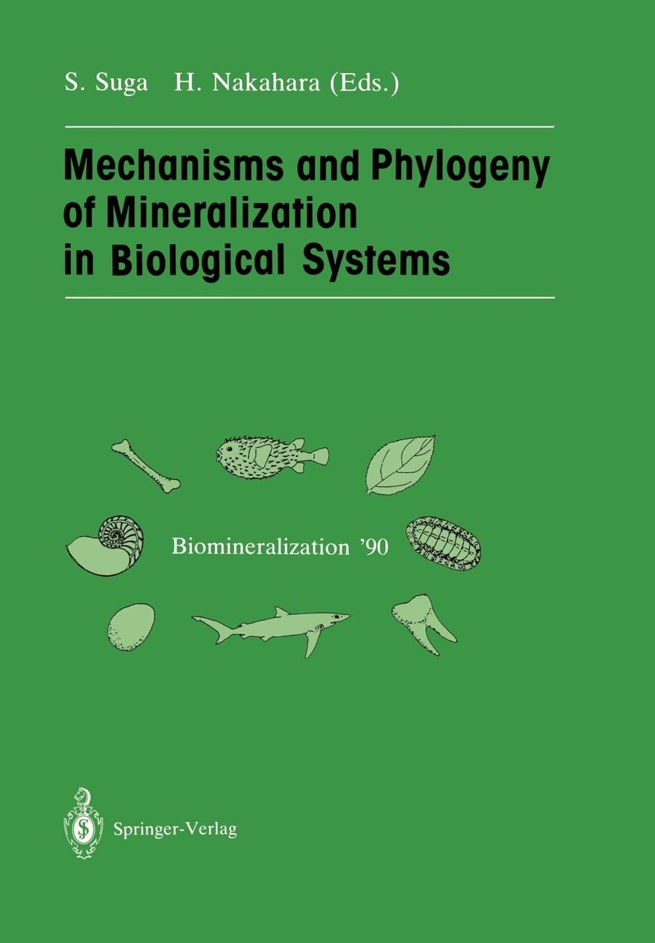 Mechanisms and Phylogeny of Mineralization in Biological Systems: Biomineralization '90