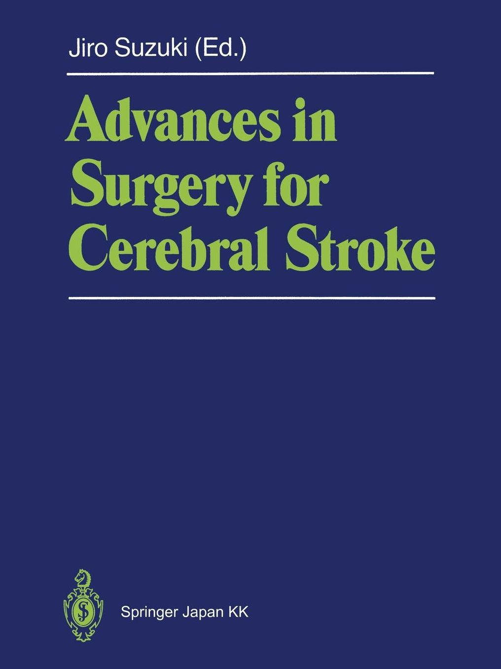 Advances in Surgery for Cerebral Stroke: Proceedings of the International Symposium on Surgery for Cerebral Stroke, Sendai 1987