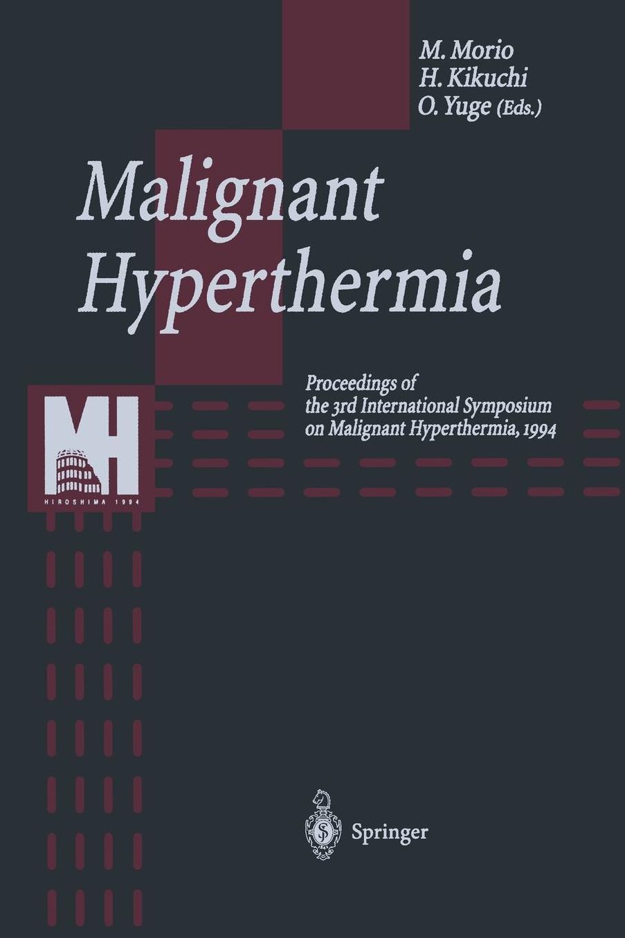 Malignant Hyperthermia: Proceedings of the 3rd International Symposium on Malignant Hyperthermia, 1994
