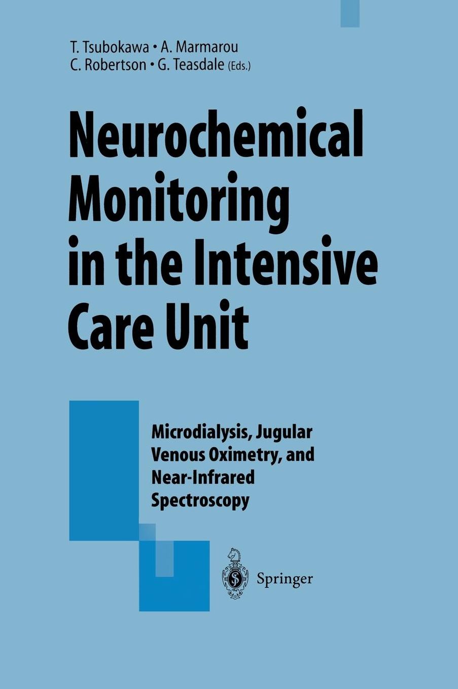 Neurochemical Monitoring in the Intensive Care Unit: Microdialysis, Jugular Venous Oximetry, and Near-Infrared Spectroscopy, Proceedings of the 1st International Symposium on Neurochemical Monitoring in the ICU held concurrently with the 5th Biannual Conf