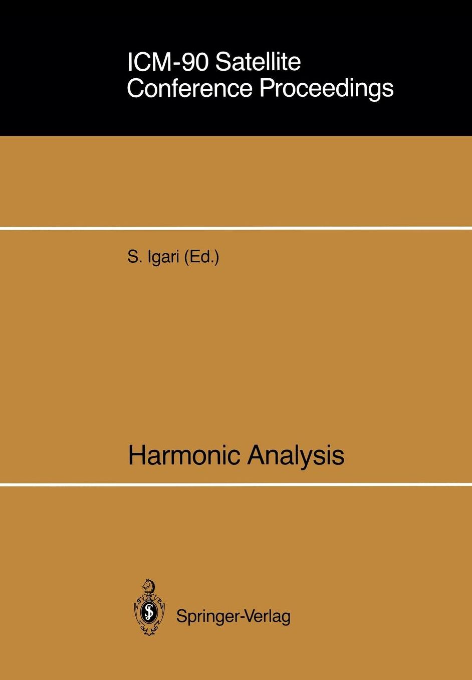 ICM-90 Satellite Conference Proceedings: Harmonic Analysis Proceedings of a Conference held in Sendai, Japan August 14-18, 1990