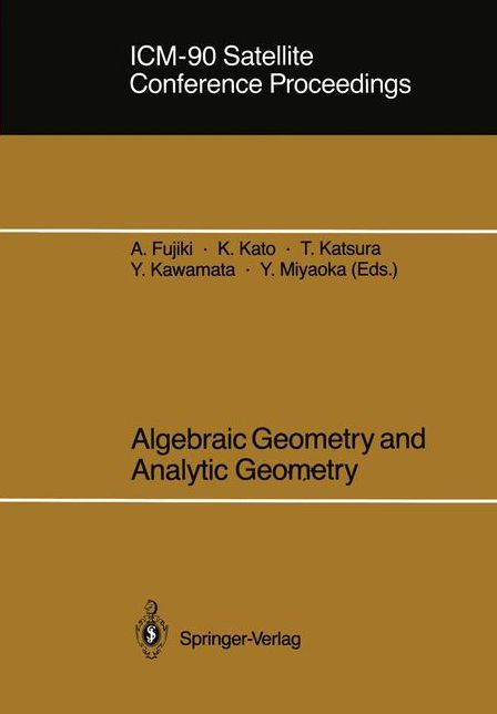 ICM-90 Satellite Conference Proceedings: Algebraic Geometry and Analytic Geometry