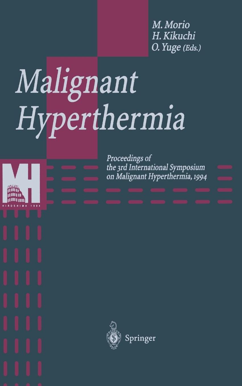 Malignant Hyperthermia: Proceedings of the 3rd International Symposium on Malignant Hyperthermia, 1994