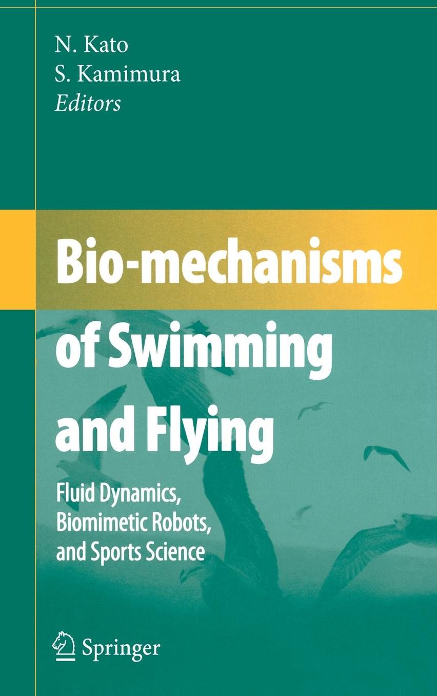 Bio-mechanisms of Swimming and Flying: Fluid Dynamics, Biomimetic Robots, and Sports Science