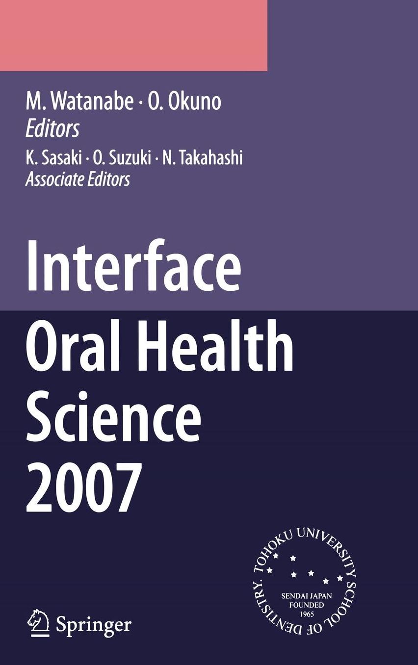 Interface Oral Health Science 2007: Proceedings of the 2nd International Symposium for Interface Oral Health Science, Held in Sendai, Japan, Between 18 and 19 February, 2007