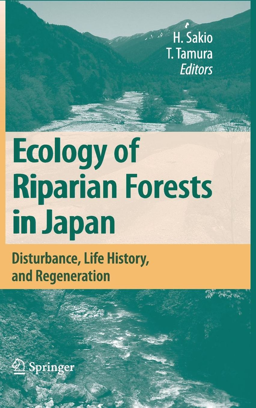Ecology of Riparian Forests in Japan: Disturbance, Life History, and Regeneration