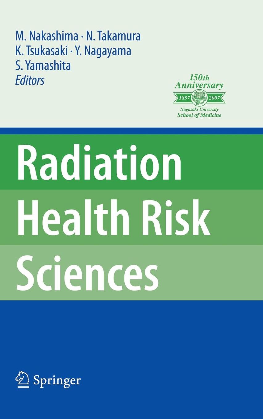 Radiation Health Risk Sciences: Proceedings of the First International Symposium of the Nagasaki University Global COE Program ''Global Strategic Center for Radiation Health Risk Control''