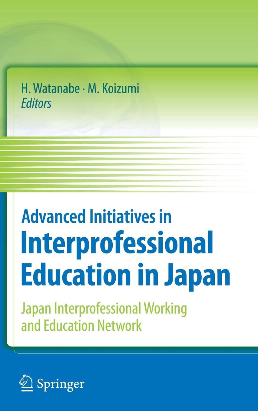 Advanced Initiatives in Interprofessional Education in Japan: Japan Interprofessional Working and Education Network (JIPWEN)