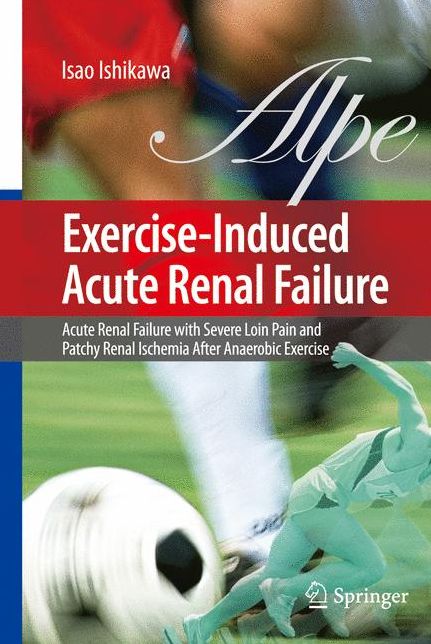 Exercise-Induced Acute Renal Failure: Acute Renal Failure with Severe Loin Pain and Patchy Renal Ischemia after Anaerobic Exercise
