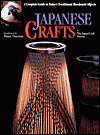 Japanese Crafts: A Complete Guide to Today's Traditional Handmade Objects