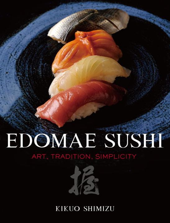 Edomae Sushi: Art, Tradition, Simplicity