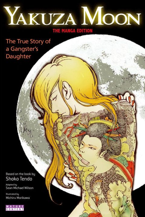 Yakuza Moon: The True Story of a Gangster's Daughter (The Manga Edition)
