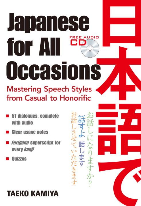 Japanese for All Occasions: Mastering Speech Styles from Casual to Honorific 1 CD attached