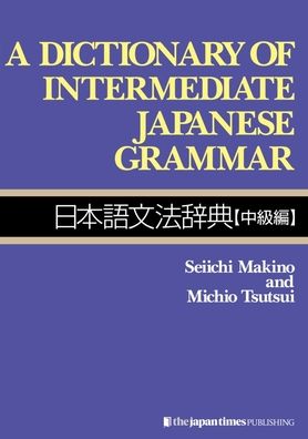 A Dictionary of Intermediate Japanese Grammar