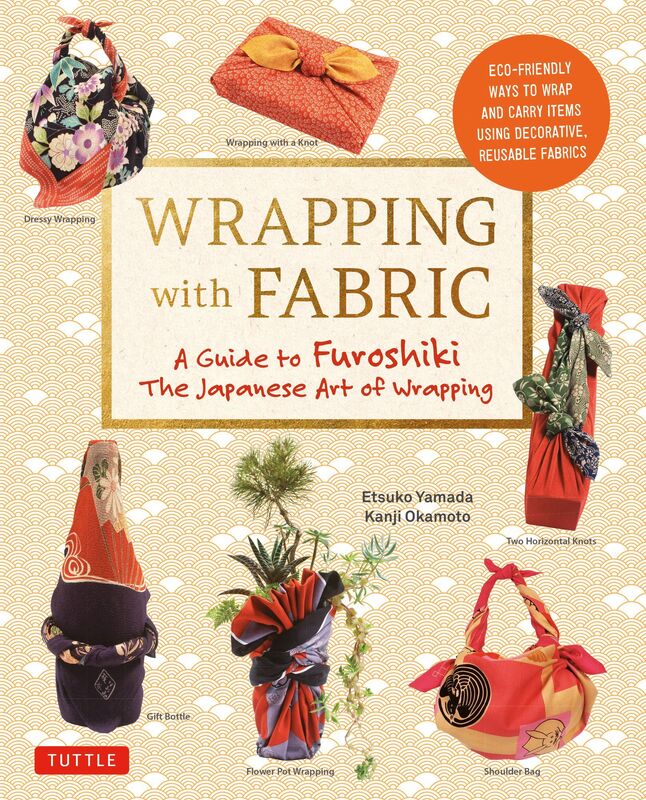 Wrapping with Fabric: Your Complete Guide to Furoshiki-The Japanese Art of Wrapping