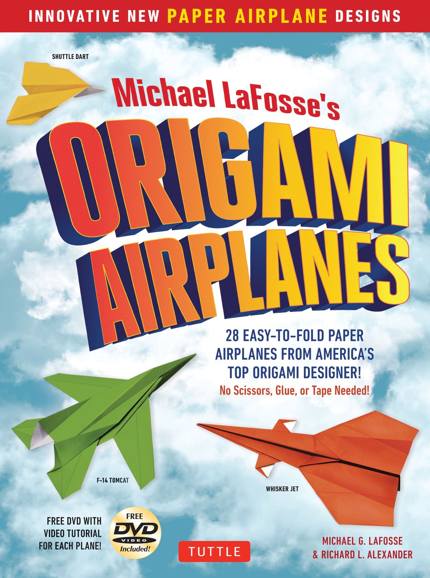 Michael Lafosse's Origami Airplanes: 28 Easy-To-Fold Paper Airplanes from America's Top Origami Designer!: Includes Paper Airplane Book, 28 Projects and DVD
