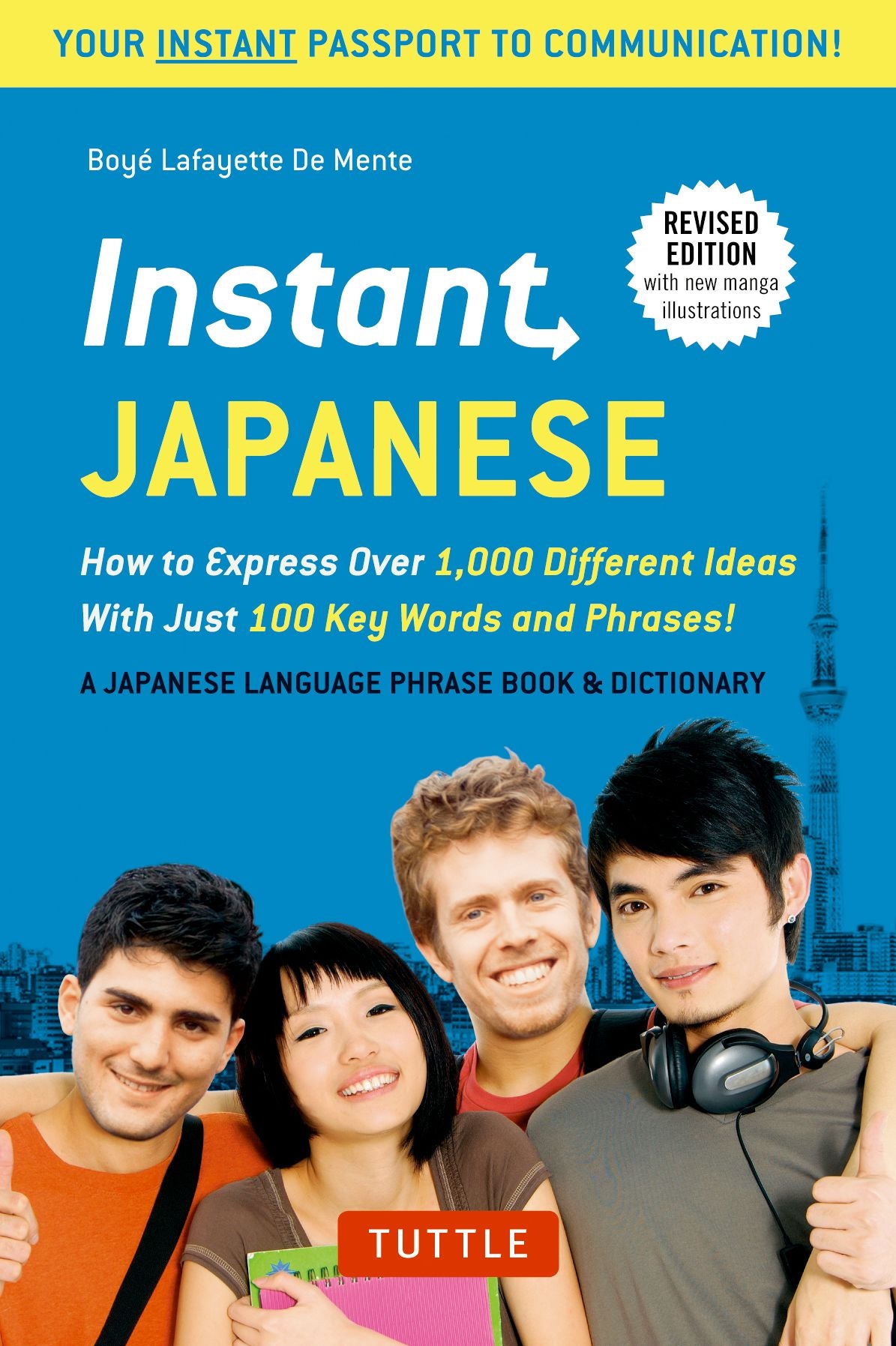 Instant Japanese: How to Express Over 1,000 Different Ideas with Just 100 Key Words and Phrases! (a Japanese Language Phrasebook Dictionary) Revised Edition