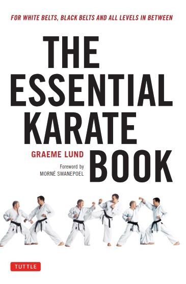 The Essential Karate Book: For White Belts, Black Belts and All Levels in Between [companion Video Included]