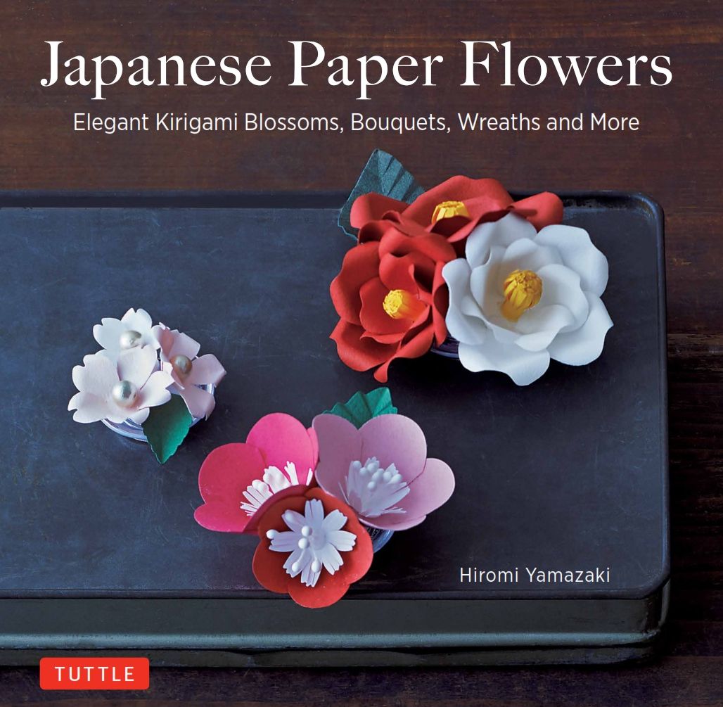 Japanese Paper Flowers: Elegant Blossoms, Bouquets, Wreaths and More