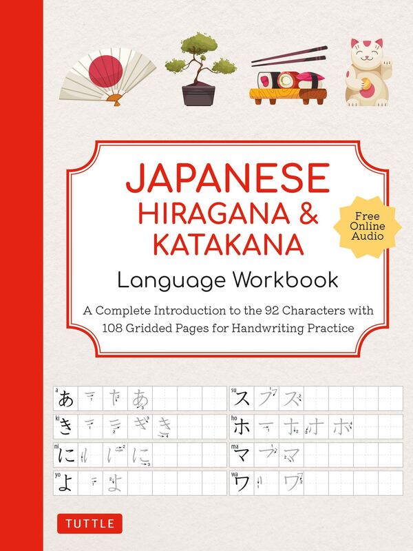 Japanese Hiragana and Katakana Language Workbook: A Complete Introduction to the 92 Characters with 108 Gridded Pages for Handwriting Practice (Free Online Audio for Pronunciation Practice)